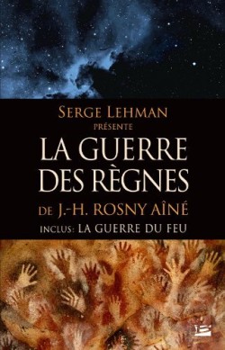 (Serge Lehman présente) La guerre des règnes, de J-H. Rosny aîné