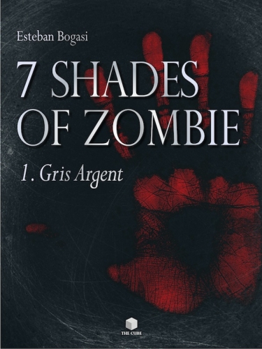 Couverture de 7 shades of zombie de Esteban Bogasi