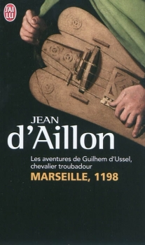 Couverture Les aventures de Guilhem d'Ussel, chevalier troubadour : Marseille, 1198