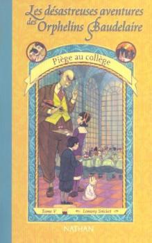 Couverture Les désastreuses aventures des orphelins Baudelaire, tome 05 : Piège au collège
