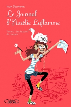 Couverture Le Journal d'Aurélie Laflamme, tome 2 : Sur le point de craquer !