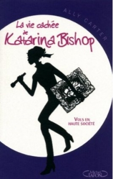 Couverture La Vie cachée de Katarina Bishop, tome 1 : Vols en haute société