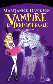 Couverture Queen Betsy, tome 04 : Vampire et Irrécupérable