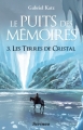 Couverture Le Puits des Mémoires, tome 3 : Les Terres de Cristal Editions  2013